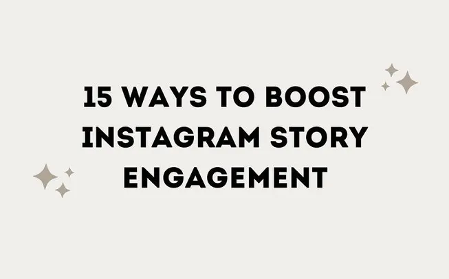 15 būdų sustiprinti „Instagram“ istorijos įsitraukimą (infografika)